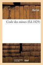 Code Des Mines Ou Recueil Des Lois, Arr�t�s, D�crets, Ordonnances, R�glemens Et Instructions