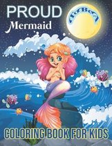 Proud To Be A Mermaid Coloring Book For Kids: Mermaid Coloring Book for Kids Ages 4-8, Various Coloring illustration, Mermaids, Sea Creatures, Corals,