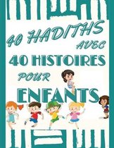 40 Hadiths Avec 40 Histoires Pour Enfants