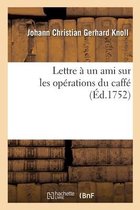 Lettre � Un Ami Sur Les Op�rations Du Caff�