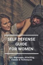 Self Defense Guide For Women: Tips, Beginners, Attacking, Classes & Techniques