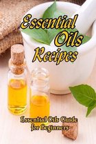 Essential Oils Recipes: Essential Oils Guide for Beginners