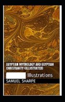 Egyptian Mythology and Egyptian Christianity illustrated