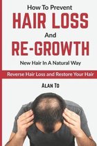How To Prevent Hair Loss And Re-Growth New Hair In A Natural Way