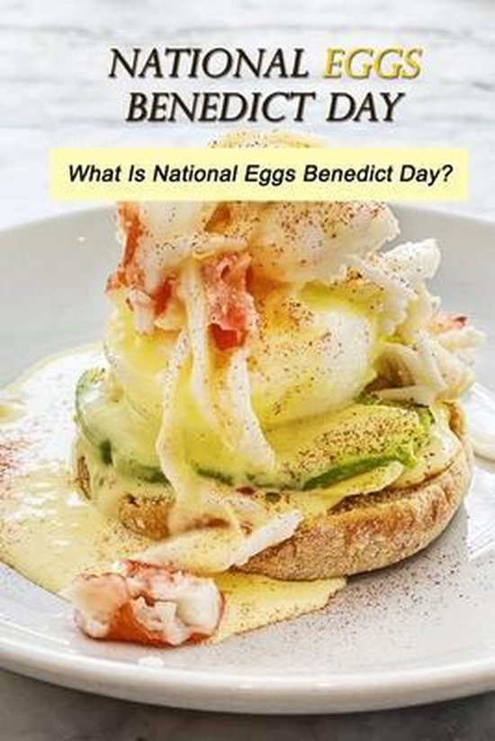 National Eggs Benedict Day What Is National Eggs Benedict Day