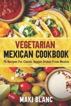 Vegetarian World Cuisines- Vegetarian Mexican Cookbook