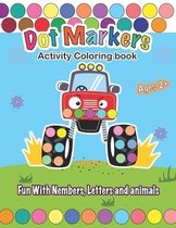 Dot Markers Activity Coloring book, Fun With Trucks, Nembers, Letters and animals: CARS & TRUCKS