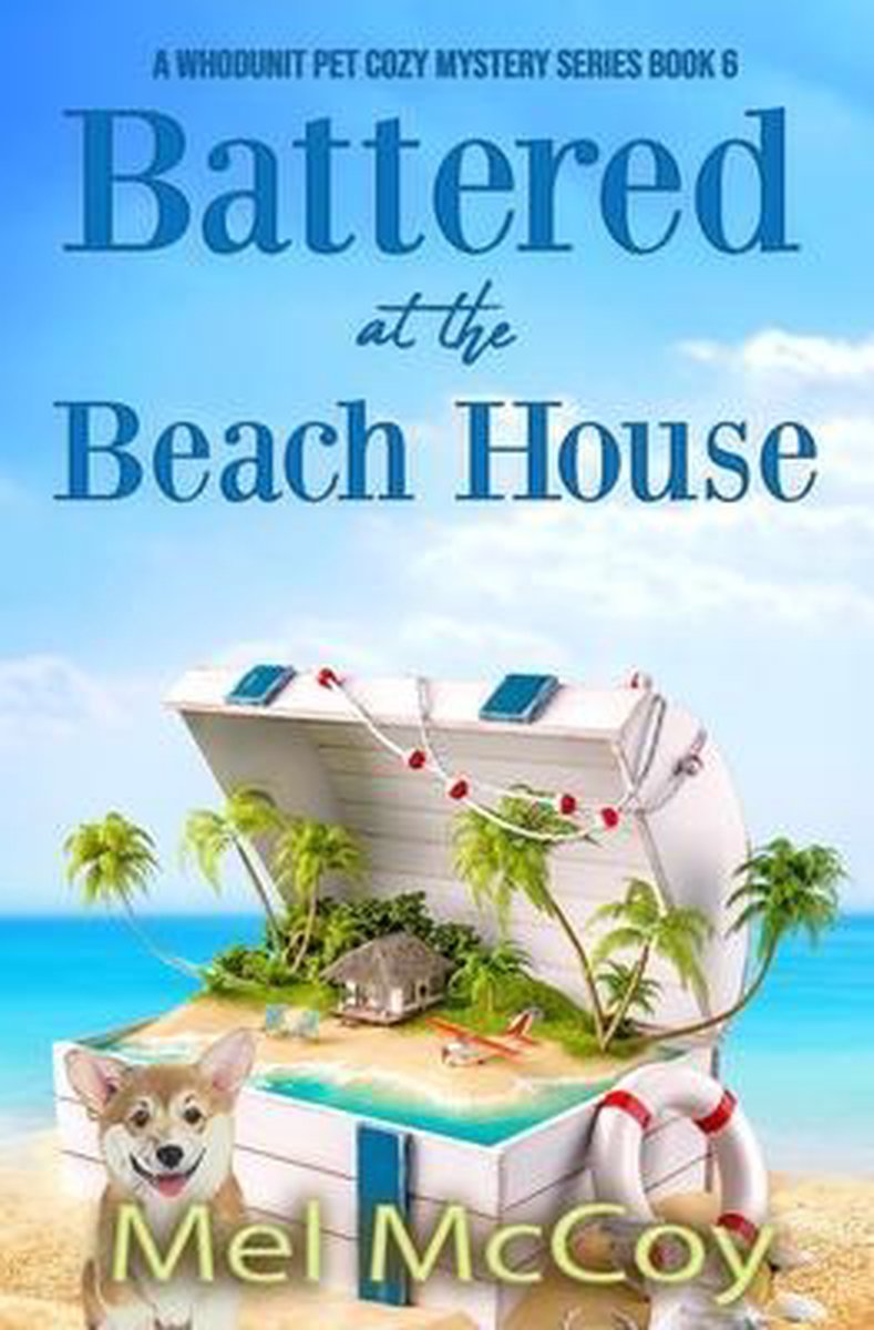A Whodunit Pet Cozy Mystery- Battered at the Beach House (A Whodunit Pet Cozy Mystery Series Book 6) - Mel Mccoy