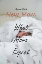 Guide For New Moms: What Moms Expect