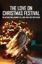 The Love On Christmas Festival: The Interesting Journey Of A Girl Who Lost Her Father