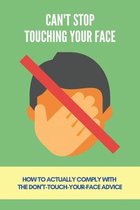 Can't Stop Touching Your Face: How To Actually Comply With The Don't-Touch-Your-Face Advice
