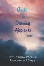 Guide To Drawing Airplanes: How To Draw Realistic Airplanes In 7 Steps