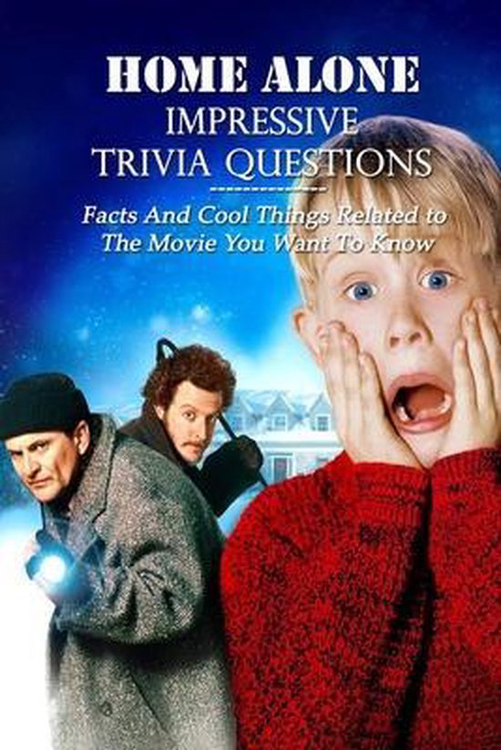 Home Alone Impressive Trivia Questions Facts And Cool Things Related To The Movie You