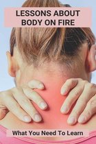 Lessons About Body On Fire: What You Need To Learn