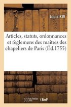 Articles, Statuts, Ordonnances Et R�glemens Des Gardes Jur�s, Anciens Bacheliers Et Ma�tres