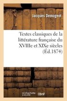 Textes Classiques de la Litt�rature Fran�aise, Extraits Des �crivains Du Xviiie Et XIXe Si�cles