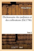 Dictionnaire Des Jardiniers Et Des Cultivateurs. Tome 3