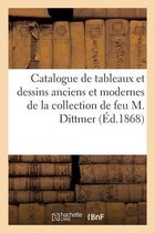 Catalogue de Tableaux Et Dessins Anciens Et Modernes de la Collection de Feu M. Dittmer