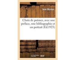 Choix de Poèmes, Avec Une Préface, Une Bibliographie Et Un Portrait