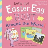 Easter Egg Hunt Around the World, Let's Go!: Play I spy, seek and find in 15 fun & famous places