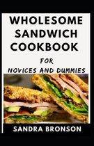 Wholesome Sandwich Cookbook For Novices And Dummies