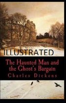 The Haunted Man and the Ghost's Bargain Illustrated