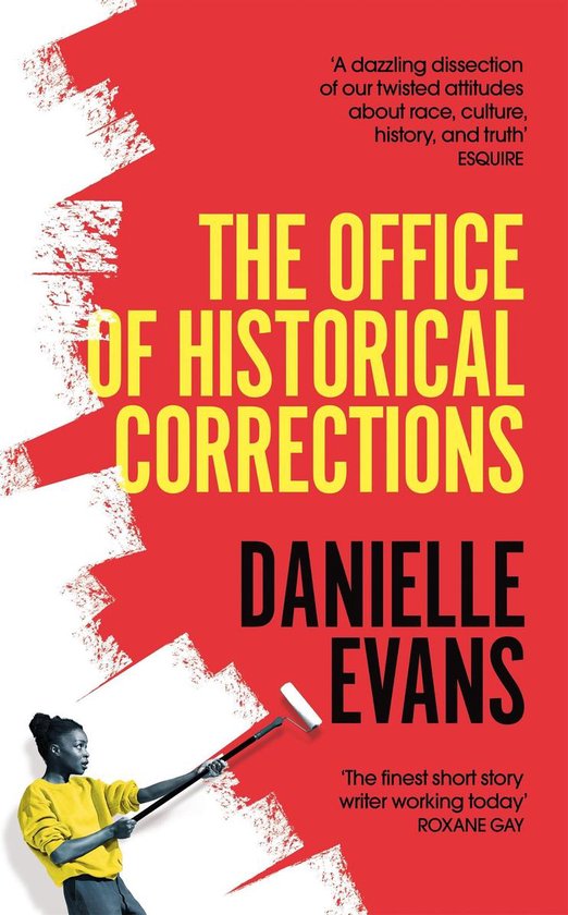 Boekomslag met rode en witte verfstrepen. Titel: THE OFFICE OF HISTORICAL CORRECTIONS door DANIELLE EVANS. Een vrouw met een gele trui en grijze broek schildert met een roller.