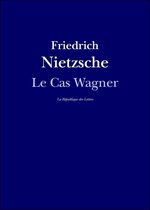Nietzsche - Le Cas Wagner