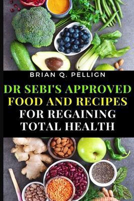 Dr SEBI's Approved Food and Recipes for Regaining Total Heal ... - cover