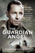 The Guardian Angel: Michel Hollard
