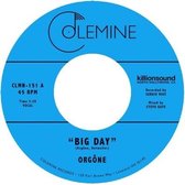 Orgone - Big Day (7" Vinyl Single)