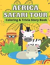 Africa Safari Tour Coloring & Trivia Story Book: Perfect For Kids 4-11 Years Old To Learn About Africa Safari Animal Fun Exciting Way: Hippo Lion Rhino Elephant Giraffe Crocodile P