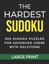 The Hardest Sudoku 200 Sudoku Puzzles for Advanced Users with Solutions Large Print