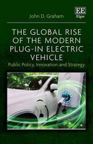 The Global Rise of the Modern Plug-In Electric Vehicle - Public Policy, Innovation and Strategy