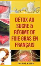 Detox au sucre & Regime de foie gras En francais