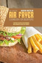 The Essential Air Fryer Cookbook for Beginners