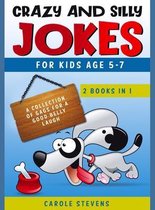 Crazy and Silly Jokes for kids age 5-7: 2 BOOKS IN 1