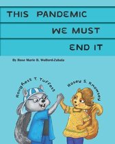This Pandemic We Must End It