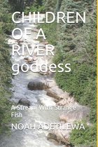 CHILDREN OF A RIVER goddess
