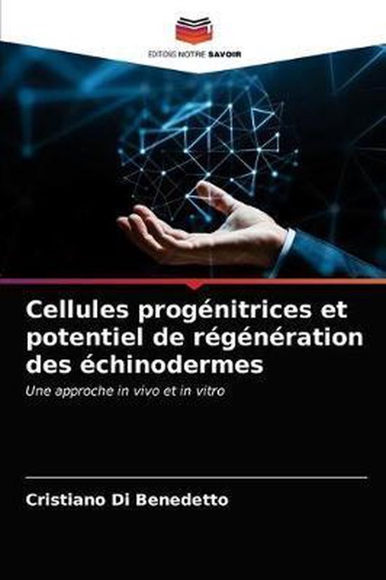 Cellules progénitrices et potentiel de régénération des échinodermes ...