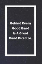 Behind Every Good Band Is A Great Band Director