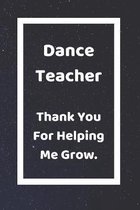 Dance Teacher Thank You For Helping Me Grow
