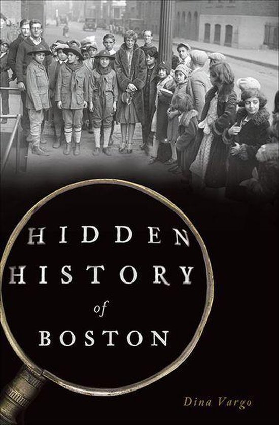 Hidden History Hidden History of Boston (ebook), Dina Vargo