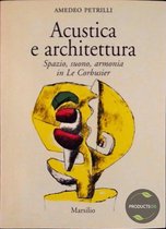 Acustica e architettura. Spazio, suono, armonia in Le Corbusier