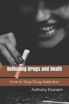 Defeating Drugs and Death