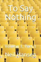 To Say Nothing