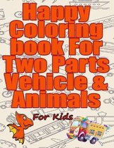 Happy coloring book For two Parts Vehicle & Animals For kids