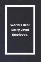 World's Best Entry Level Employee
