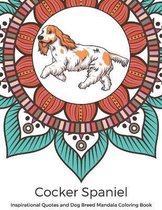 Cocker Spaniel Inspirational Quotes and Dog Breed Mandala Coloring Book