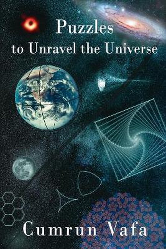 Boekomslag met de titel "Puzzles to Unravel the Universe" van Cumrun Vafa, met afbeeldingen van de aarde, een zwart gat, sterrenstelsels en wiskundige patronen.